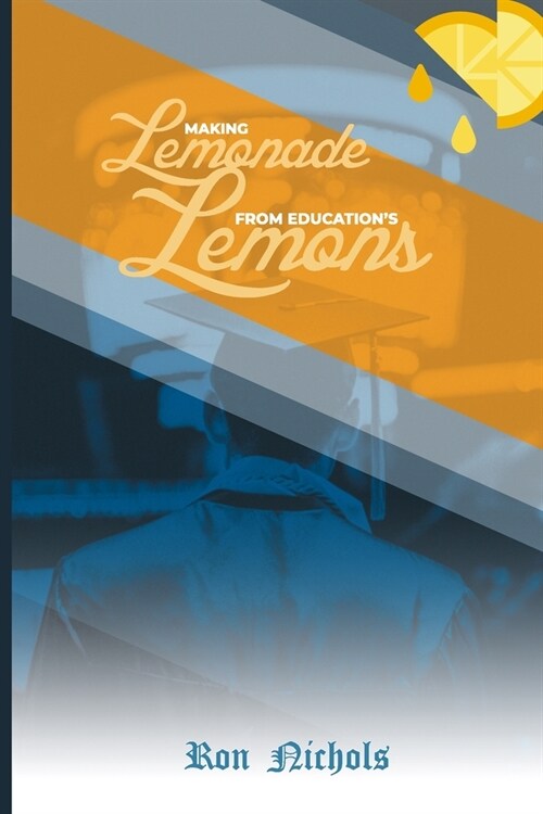 Making Lemonade from Educations Lemons (Paperback)