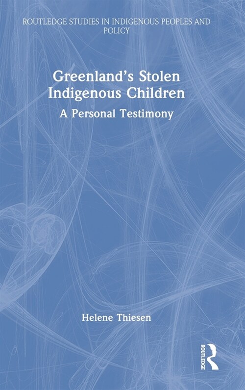 Greenland’s Stolen Indigenous Children : A Personal Testimony (Hardcover)