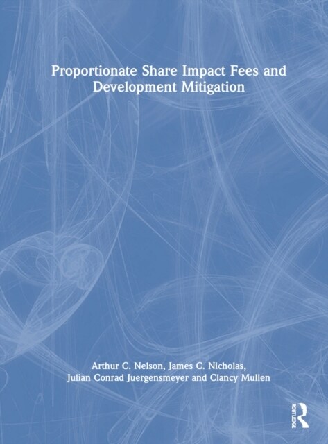 Proportionate Share Impact Fees and Development Mitigation (Hardcover)