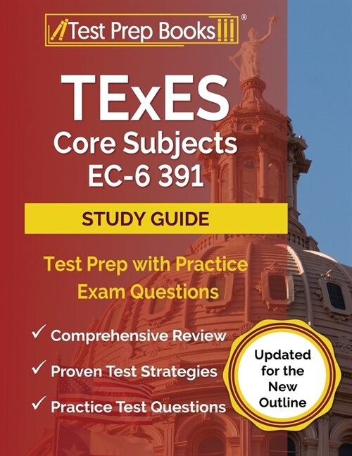 TExES Core Subjects EC-6 391 Study Guide: Test Prep with Practice Exam Questions [Updated for the New Outline] (Paperback)