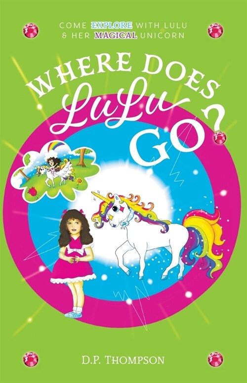 Where Does LuLu Go?: Come Explore With LuLu & Her Magical Unicorn (Paperback)