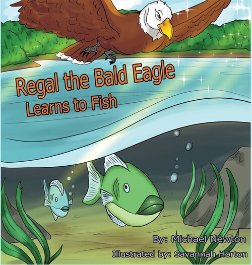 Regal the Bald Eagle Learns to Fish (Hardcover)