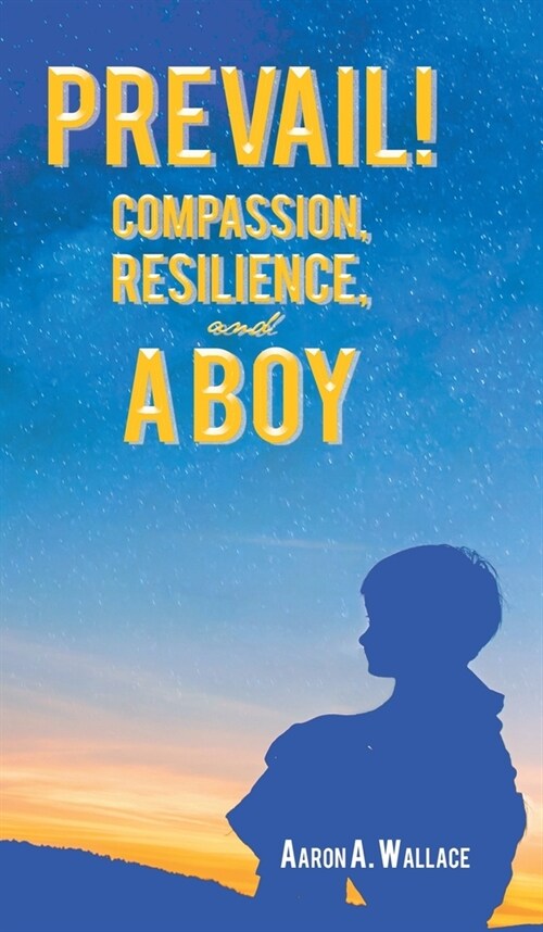 Prevail!: Compassion, Resilience, and a Boy (Hardcover)