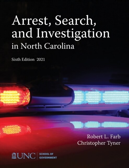Arrest, Search, and Investigation in North Carolina (Paperback, Sixth Edition)