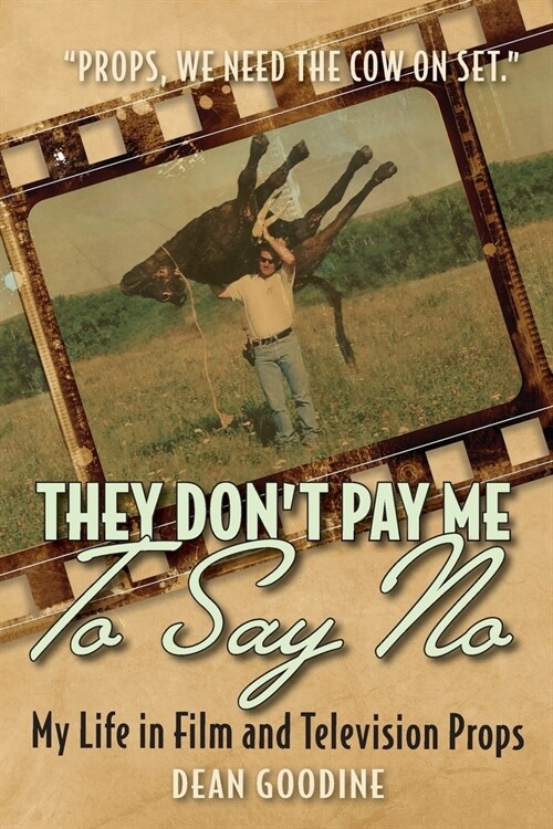 They Dont Pay Me To Say No: My Life in Film and Television Props (Paperback)