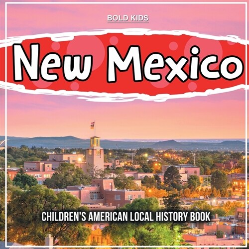 New Mexico: Childrens American Local History Book (Paperback)