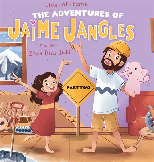 The Adventures of Jaime Jangles and her Zany Dad Jeff: Part Two (Hardcover)