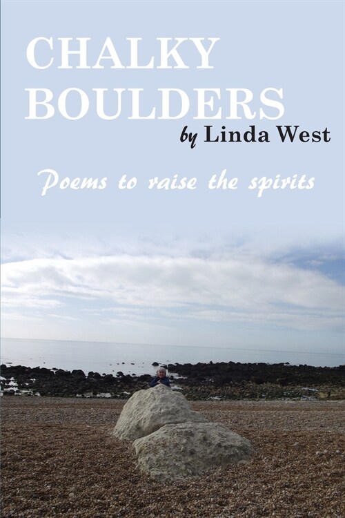 Chalky Boulders: Poems to raise the spirits (Paperback)