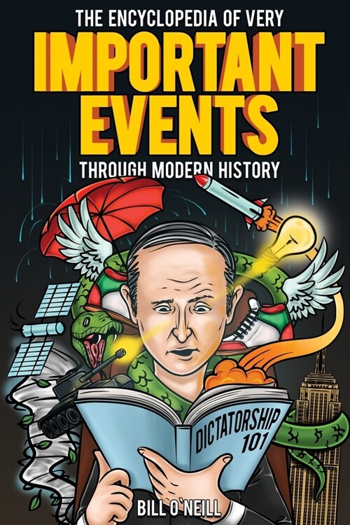 The Encyclopedia of Very Important Events Through Modern History: 54 Earth-Shattering Events That Changed the Course of History (Paperback)