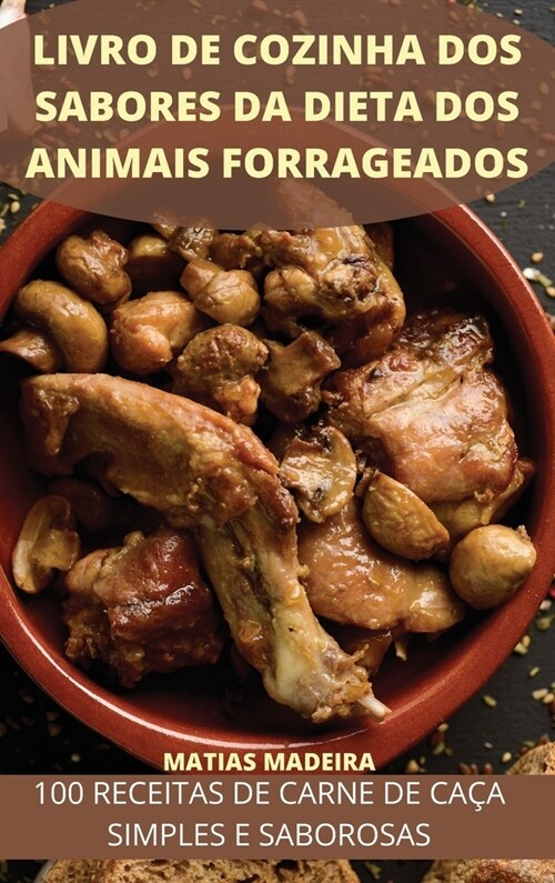 Livro de Cozinha DOS Sabores Da Dieta DOS Animais Forrageados (Hardcover)