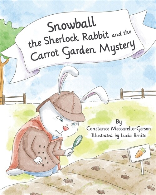 Snowball the Sherlock Rabbit and the Carrot Garden Mystery: Book 2 (Paperback)