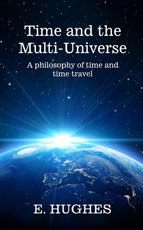 Time and the Multi-Universe: A philosophy of time and time travel (Paperback)
