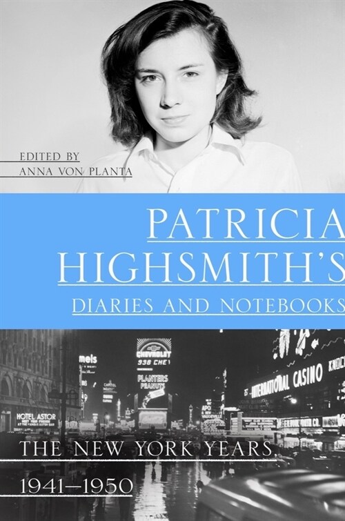 Patricia Highsmiths Diaries and Notebooks: The New York Years, 1941-1950 (Paperback)