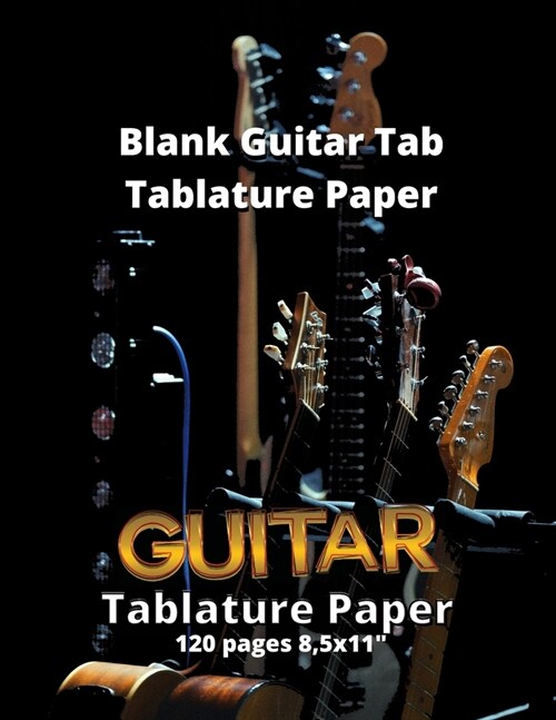 Blank Guitar Tab Tablature Paper: Blank Guitar Tab Book with over 100 Pages of Guitar Chord Diagrams and Tablature Writing Paper (Paperback)