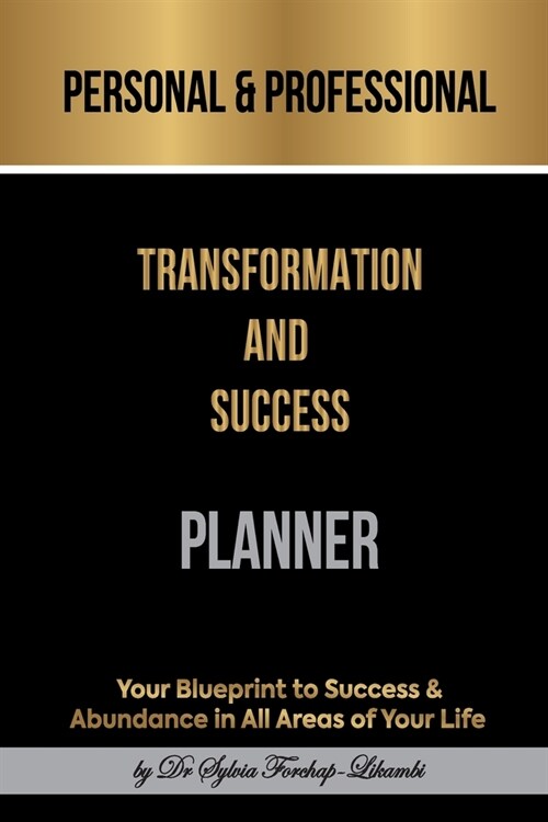 Personal & Professional Transformation and Success Planner: Your Blueprint to Success & Abundance in All Areas of Your Life (Paperback)