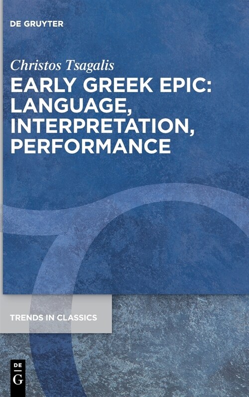 Early Greek Epic: Language, Interpretation, Performance (Hardcover)