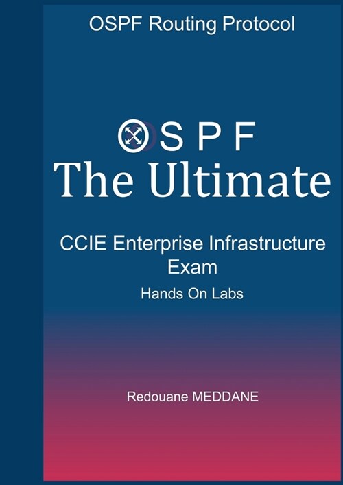 OSPF The Ultimate CCIE Enterprise and Infrastructure Exam (Paperback)
