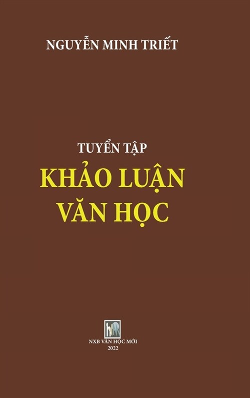 TUYEN TAP KHAO LUAN VAN HOC _hard cover: Nguyen Minh Triet (Hardcover)