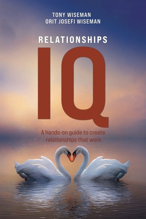Relationships IQ : A hands-on guide to create relationships that work (Paperback)