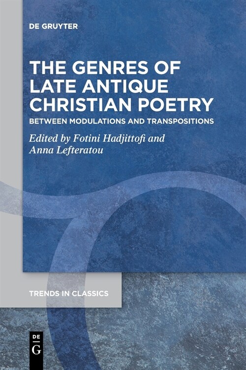 The Genres of Late Antique Christian Poetry: Between Modulations and Transpositions (Paperback)