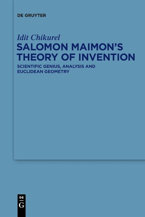 Salomon Maimons Theory of Invention: Scientific Genius, Analysis and Euclidean Geometry (Paperback)