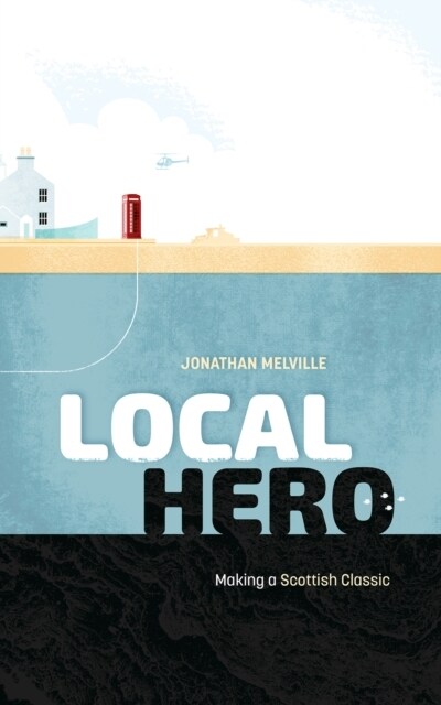 Local Hero : Making a Scottish Classic (Hardcover)