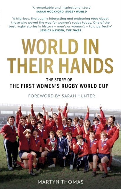 World in their Hands : The Story of the First Womens Rugby World Cup (Hardcover)