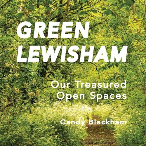 Green Lewisham: Our treasured open spaces (Paperback)