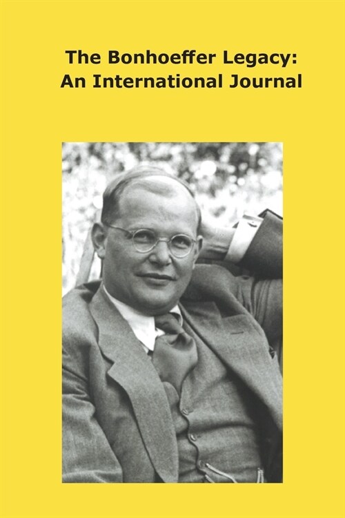 The Bonhoeffer Legacy: An International Journal. Volume 8, Number 1, 2020 (Paperback)