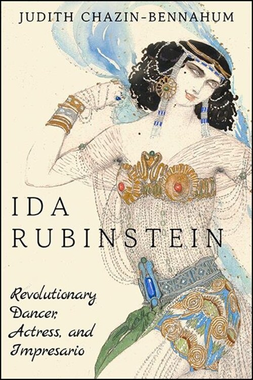 Ida Rubinstein: Revolutionary Dancer, Actress, and Impresario (Paperback)