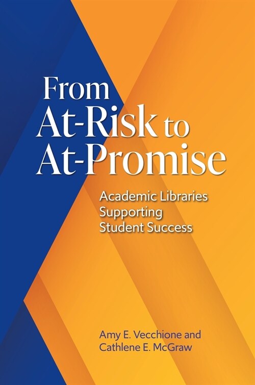 From At-Risk to At-Promise: Academic Libraries Supporting Student Success (Paperback)