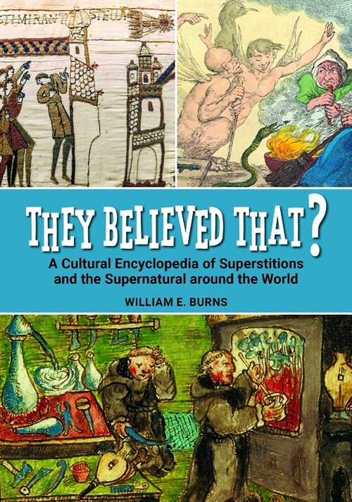 They Believed That?: A Cultural Encyclopedia of Superstitions and the Supernatural Around the World (Hardcover)