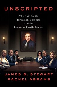 Unscripted: The Epic Battle for a Media Empire and the Redstone Family Legacy (Hardcover)