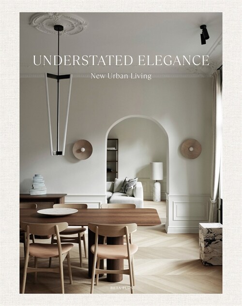 Understated Elegance: New Urban Living (Hardcover)