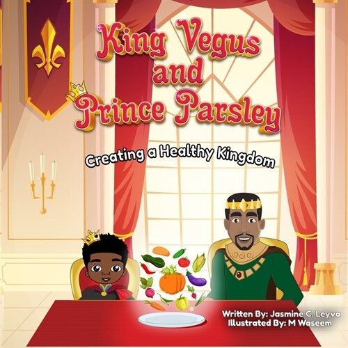 King Vegus and Princess Parsley: Creating a Healthy Kingdom (Paperback)