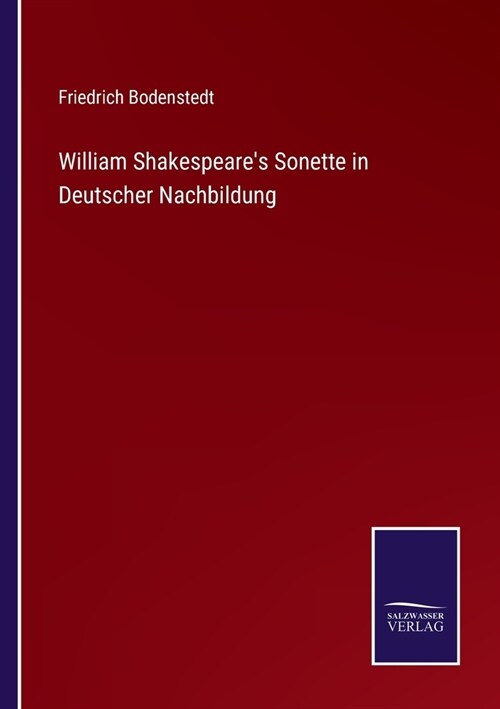 William Shakespeares Sonette in Deutscher Nachbildung (Paperback)