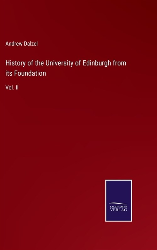 History of the University of Edinburgh from its Foundation: Vol. II (Hardcover)