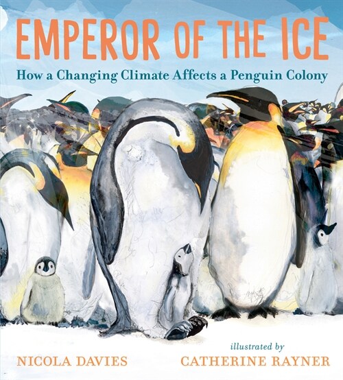 Emperor of the Ice: How a Changing Climate Affects a Penguin Colony (Hardcover)
