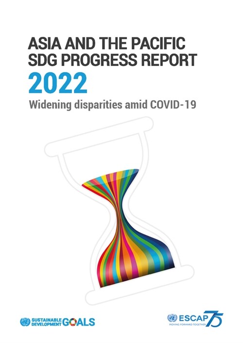 Asia and the Pacific Sdg Progress Report 20212: Widening Disparities Amid Covid-19 (Paperback)