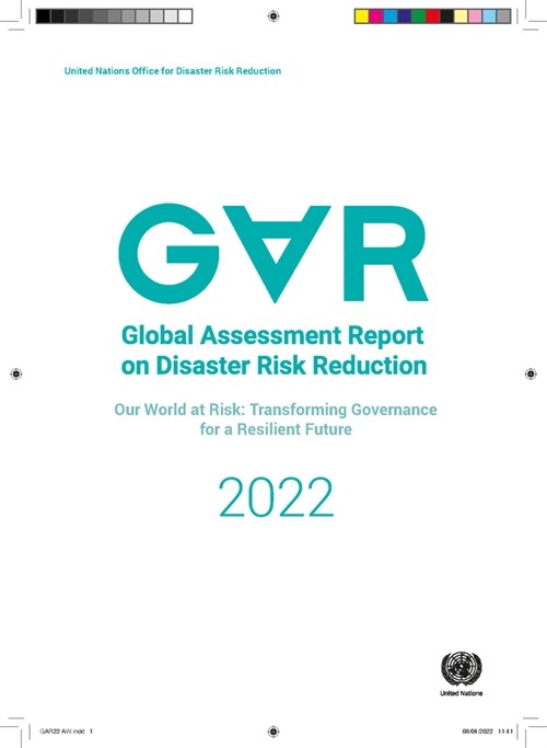 Global Assessment Report on Disaster Risk Reduction 2022: Our World at Risk: Transforming Governance for a Resilient Future (Paperback)