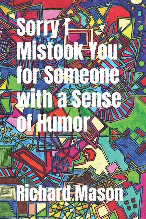 Sorry I Mistook You for Someone with a Sense of Humor (Paperback)