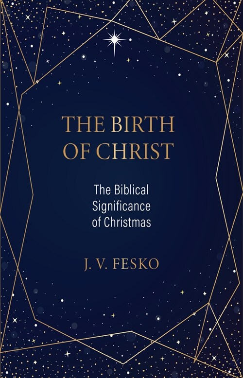The Birth of Christ: The Biblical Significance of Christmas (Paperback)
