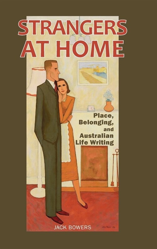 Strangers at Home: Place, Belonging, and Australian Life Writing (Hardcover)