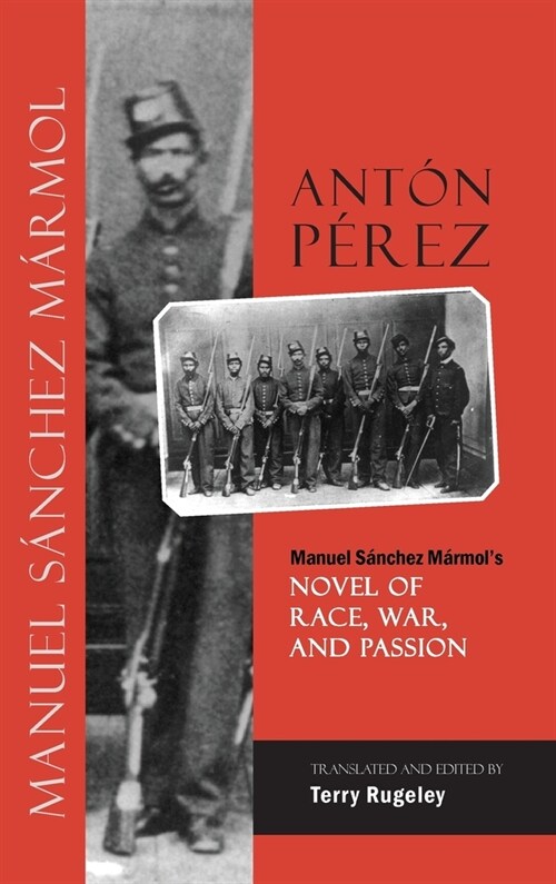 Ant? P?ez: Manuel S?chez M?mols Novel of Race, War, and Passion (Hardcover)