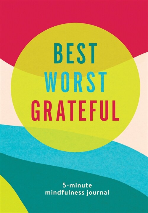 Best Worst Grateful - Color Block: A Daily 5 Minute Mindfulness Journal to Cultivate Gratitude and Live a Peaceful, Positive, and Happier Life (Other)