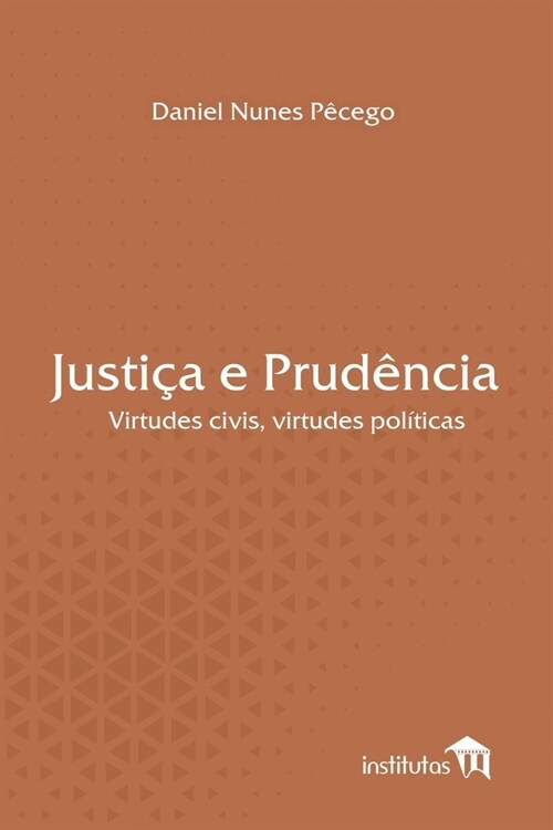 Justi? e Prud?cia: Virtudes civis, virtudes pol?icas (Paperback)