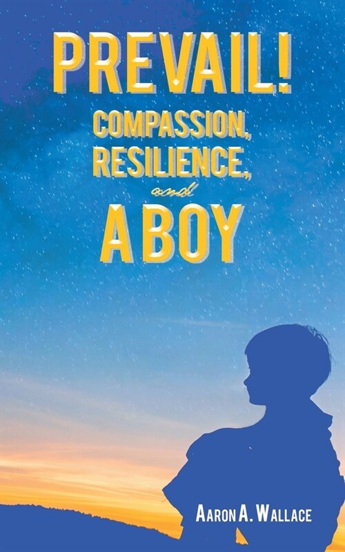 Prevail!: Compassion, Resilience, and a Boy (Paperback)