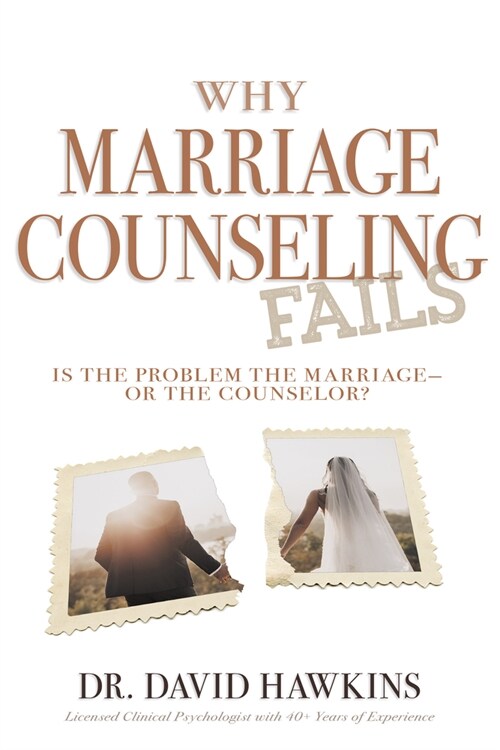 Why Marriage Counseling Fails: Is the Problem the Marriage--Or the Counselor? (Paperback)
