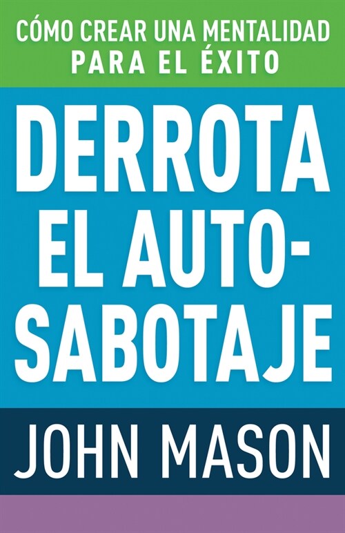 Derrota El Auto-Sabotaje: C?o Crear Una Mentalidad Para El ?ito (Spanish Language Edition, Defeating Self-Defeat (Spanish)) (Paperback, Spanish Languag)