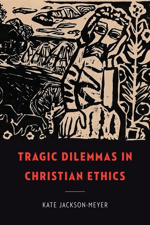 Tragic Dilemmas in Christian Ethics (Hardcover)